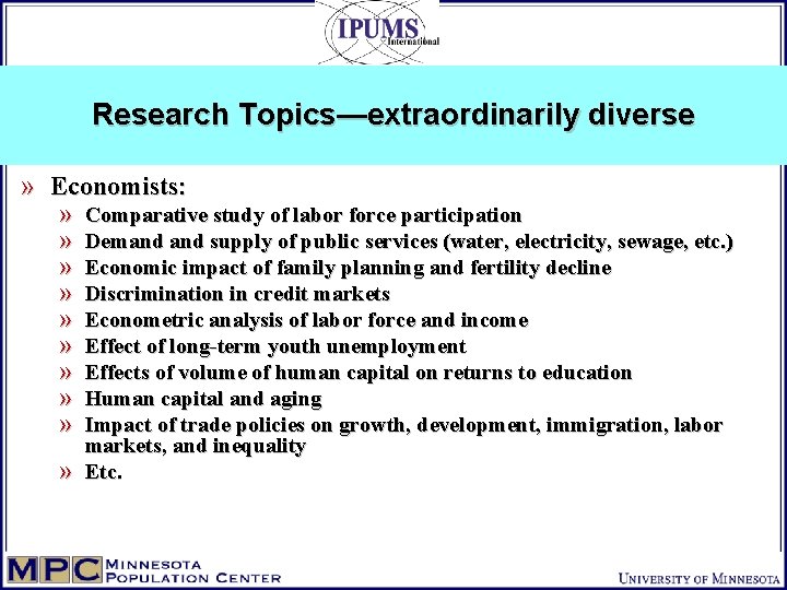 Research Topics—extraordinarily diverse » Economists: » » » » » Comparative study of labor