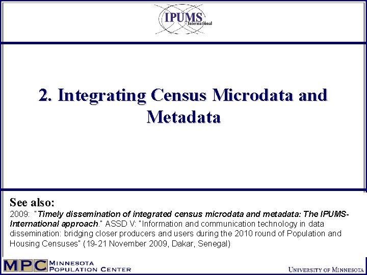 2. Integrating Census Microdata and Metadata See also: 2009: “Timely dissemination of integrated census
