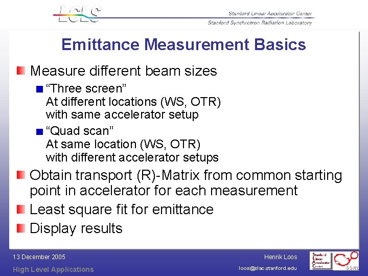 Emittance Measurement Basics Measure different beam sizes “Three screen” At different locations (WS, OTR)