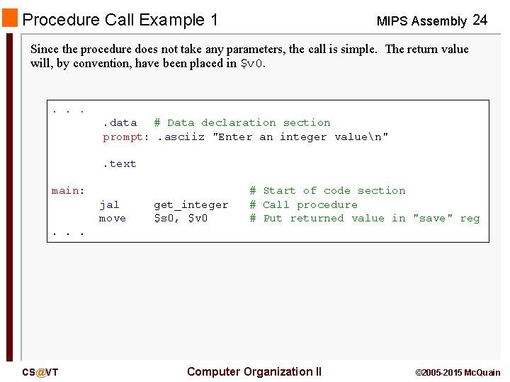Procedure Call Example 1 MIPS Assembly 24 Since the procedure does not take any
