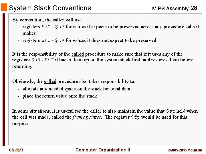 System Stack Conventions MIPS Assembly 28 By convention, the caller will use: - registers