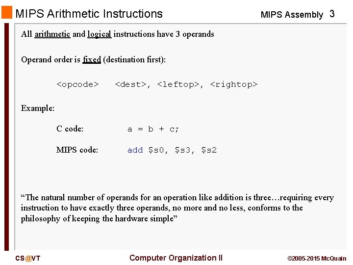 MIPS Arithmetic Instructions MIPS Assembly 3 All arithmetic and logical instructions have 3 operands