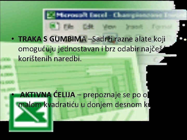  • TRAKA S GUMBIMA –Sadrži razne alate koji omogućuju jednostavan i brz odabir