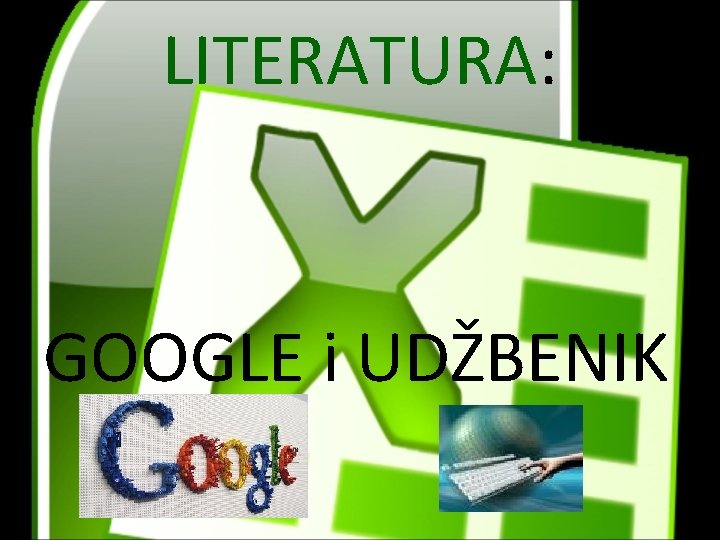 LITERATURA: GOOGLE i UDŽBENIK 