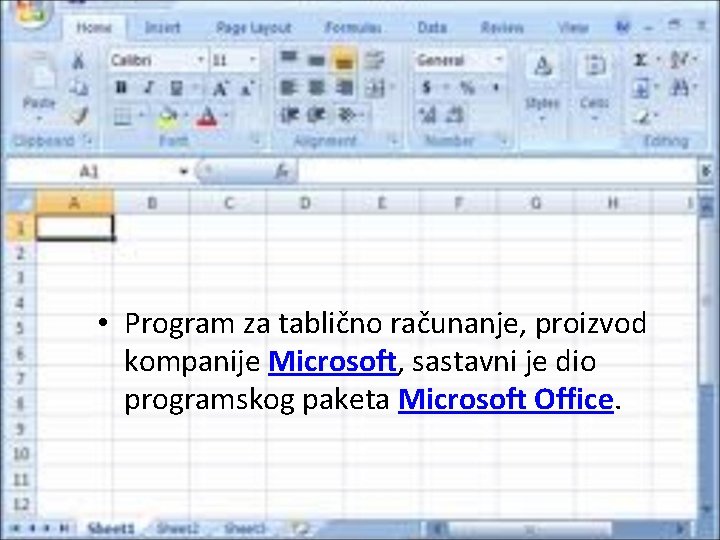  • Program za tablično računanje, proizvod kompanije Microsoft, sastavni je dio programskog paketa