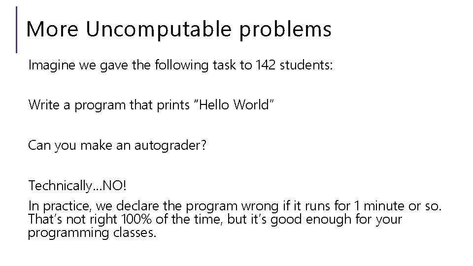 More Uncomputable problems Imagine we gave the following task to 142 students: Write a