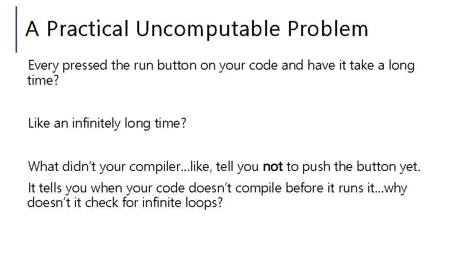 A Practical Uncomputable Problem Every pressed the run button on your code and have