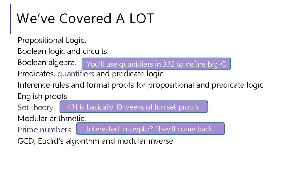 We’ve Covered A LOT Propositional Logic. Boolean logic and circuits. Boolean algebra. You’ll use