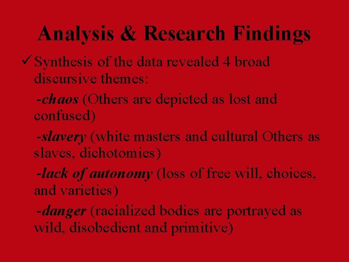 Analysis & Research Findings ü Synthesis of the data revealed 4 broad discursive themes: