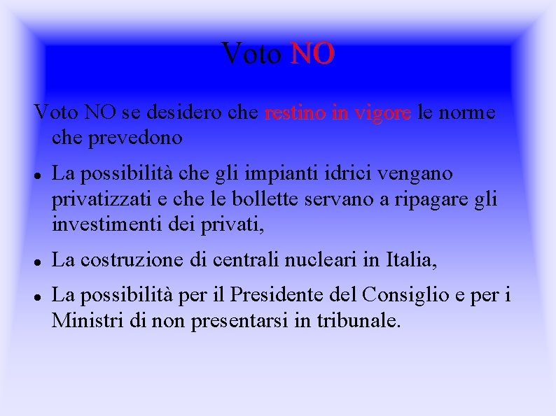 Voto NO se desidero che restino in vigore le norme che prevedono La possibilità