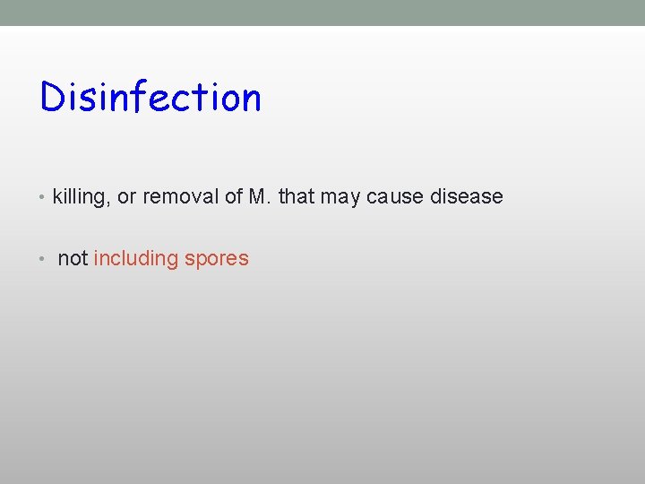 Disinfection • killing, or removal of M. that may cause disease • not including