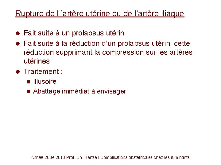 Rupture de l ’artère utérine ou de l’artère iliaque Fait suite à un prolapsus