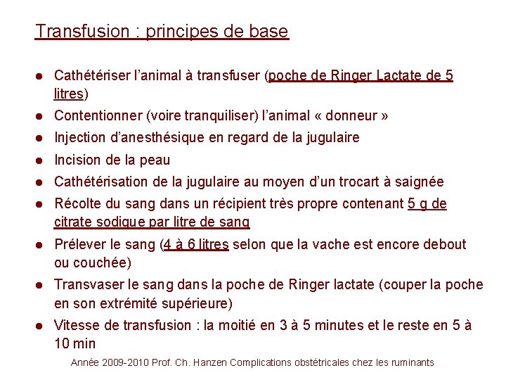 Transfusion : principes de base l Cathétériser l’animal à transfuser (poche de Ringer Lactate