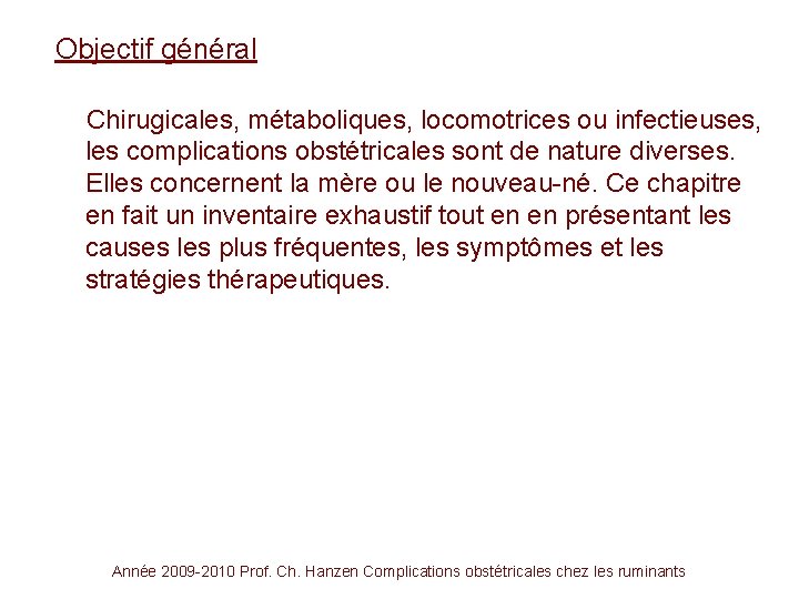 Objectif général Chirugicales, métaboliques, locomotrices ou infectieuses, les complications obstétricales sont de nature diverses.