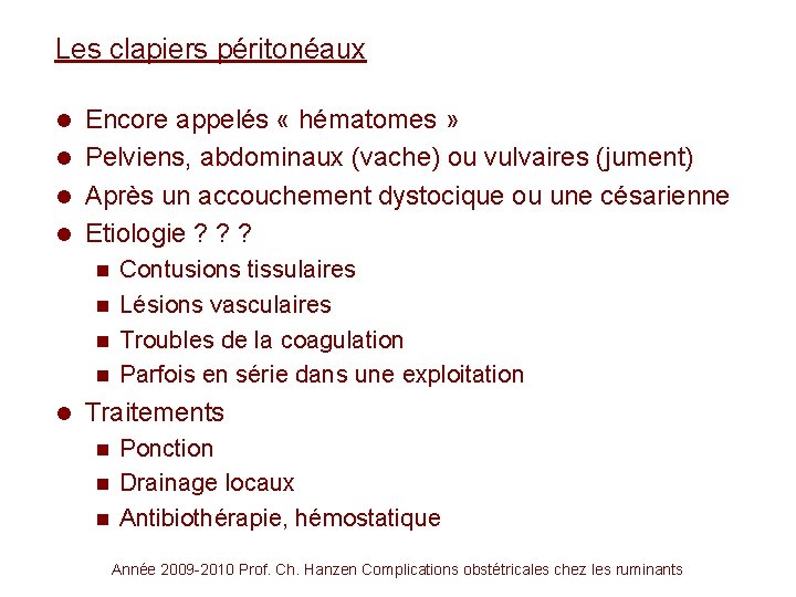 Les clapiers péritonéaux Encore appelés « hématomes » l Pelviens, abdominaux (vache) ou vulvaires