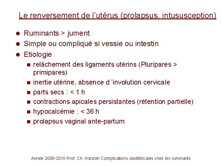 Le renversement de l’utérus (prolapsus, intususception) Ruminants > jument l Simple ou compliqué si