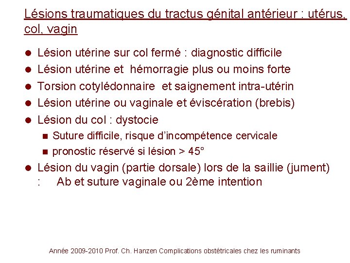 Lésions traumatiques du tractus génital antérieur : utérus, col, vagin l l l Lésion