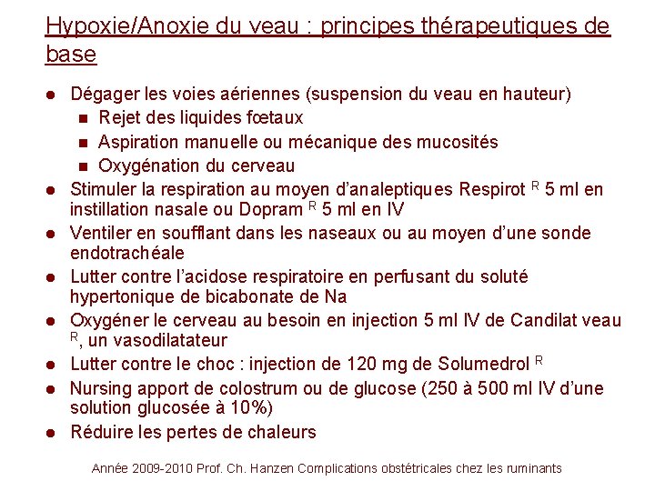 Hypoxie/Anoxie du veau : principes thérapeutiques de base l l l l Dégager les