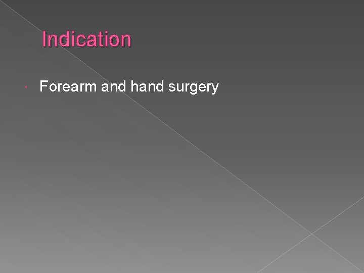 Indication Forearm and hand surgery 