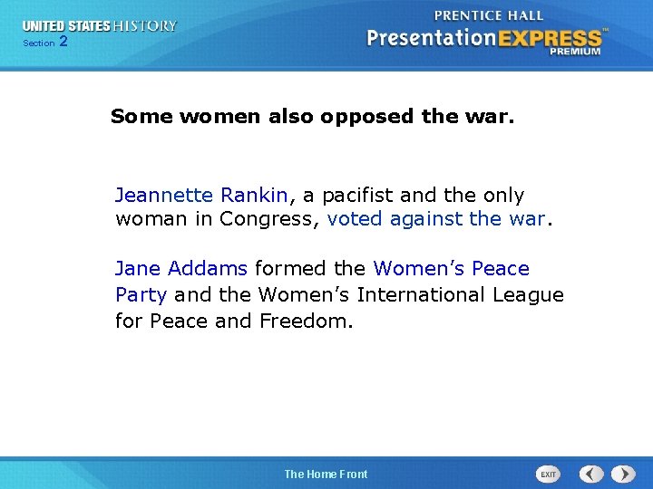 225 Section Chapter Section 1 Some women also opposed the war. Jeannette Rankin, a
