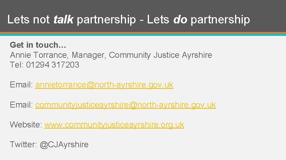 Lets not talk partnership - Lets do partnership Get in touch… Annie Torrance, Manager,