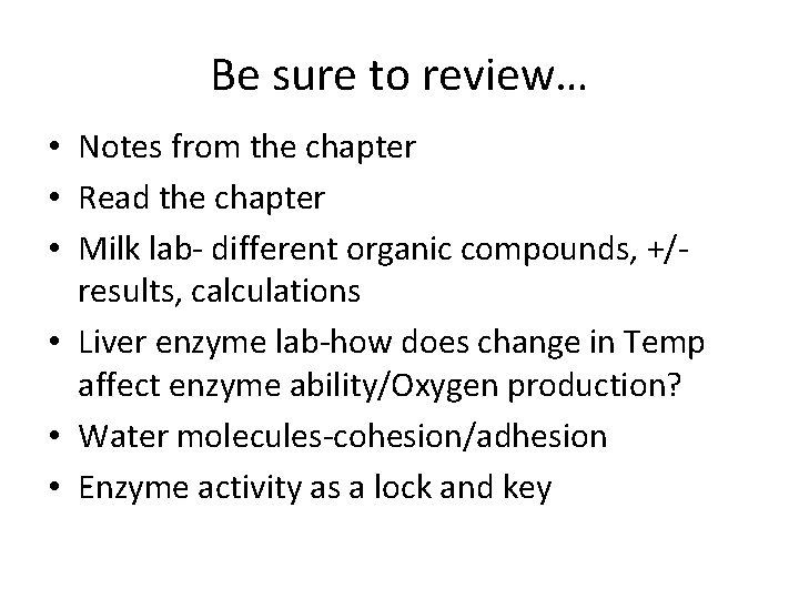 Be sure to review… • Notes from the chapter • Read the chapter •