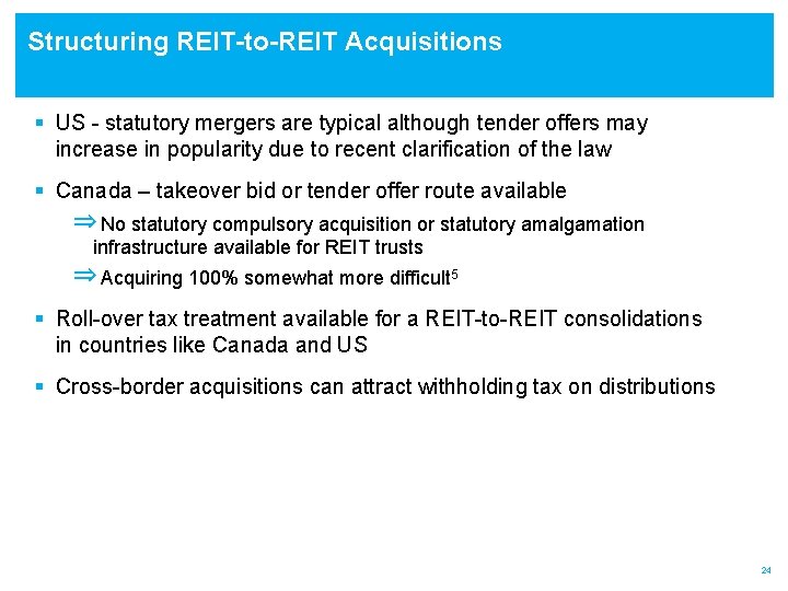 Structuring REIT-to-REIT Acquisitions § US - statutory mergers are typical although tender offers may