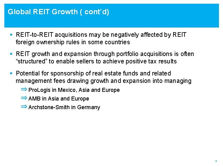 Global REIT Growth ( cont’d) § REIT-to-REIT acquisitions may be negatively affected by REIT