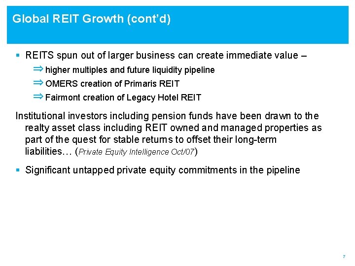 Global REIT Growth (cont’d) § REITS spun out of larger business can create immediate