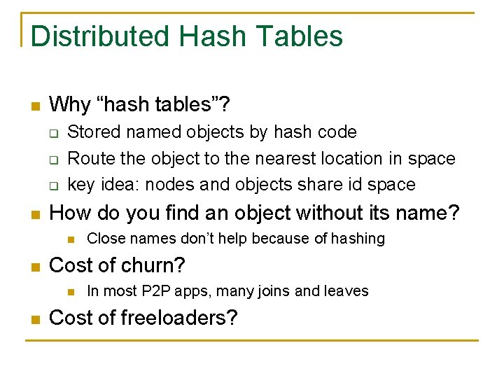 Distributed Hash Tables n Why “hash tables”? q q q n Stored named objects