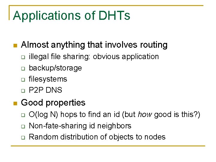 Applications of DHTs n Almost anything that involves routing q q n illegal file