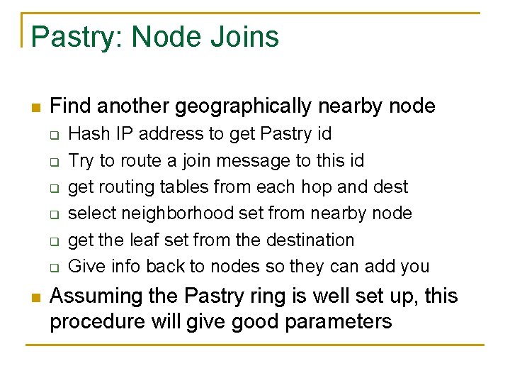 Pastry: Node Joins n Find another geographically nearby node q q q n Hash