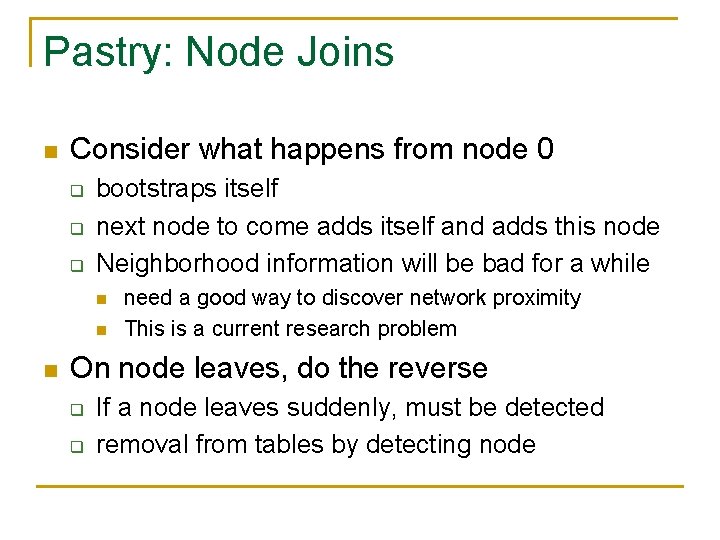 Pastry: Node Joins n Consider what happens from node 0 q q q bootstraps