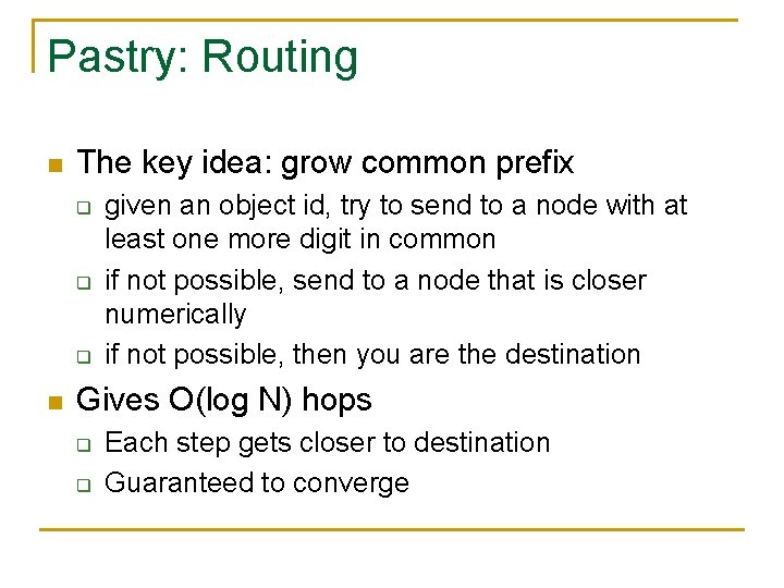 Pastry: Routing n The key idea: grow common prefix q q q n given