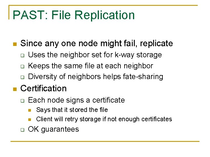 PAST: File Replication n Since any one node might fail, replicate q q q