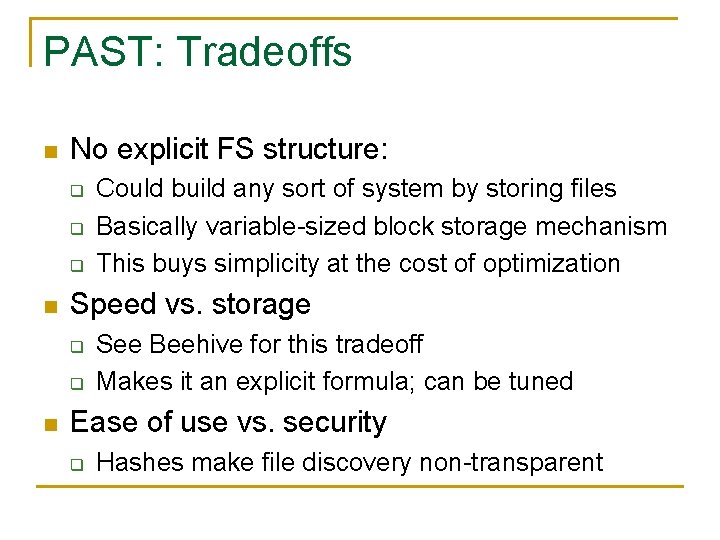 PAST: Tradeoffs n No explicit FS structure: q q q n Speed vs. storage