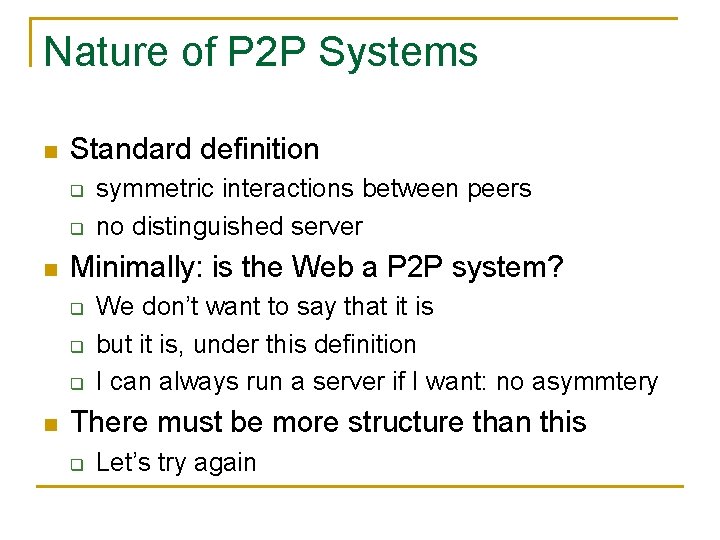 Nature of P 2 P Systems n Standard definition q q n Minimally: is