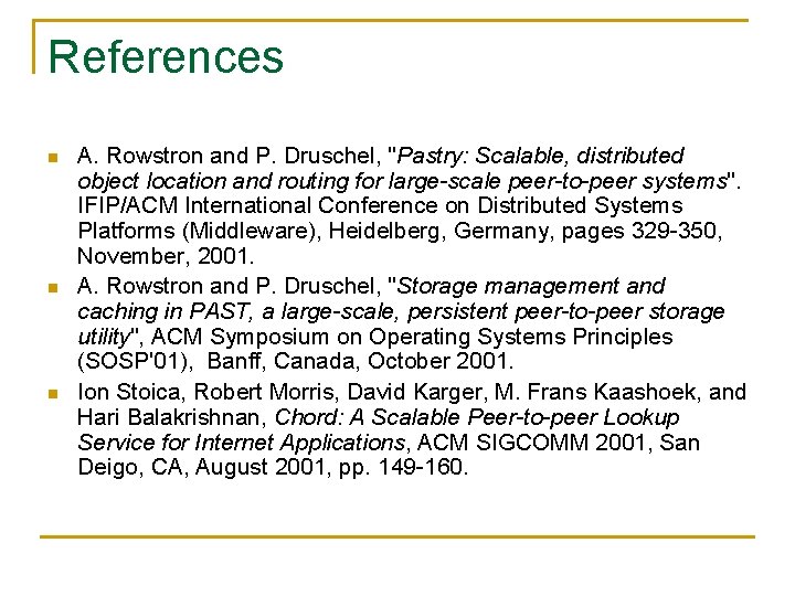 References n n n A. Rowstron and P. Druschel, "Pastry: Scalable, distributed object location