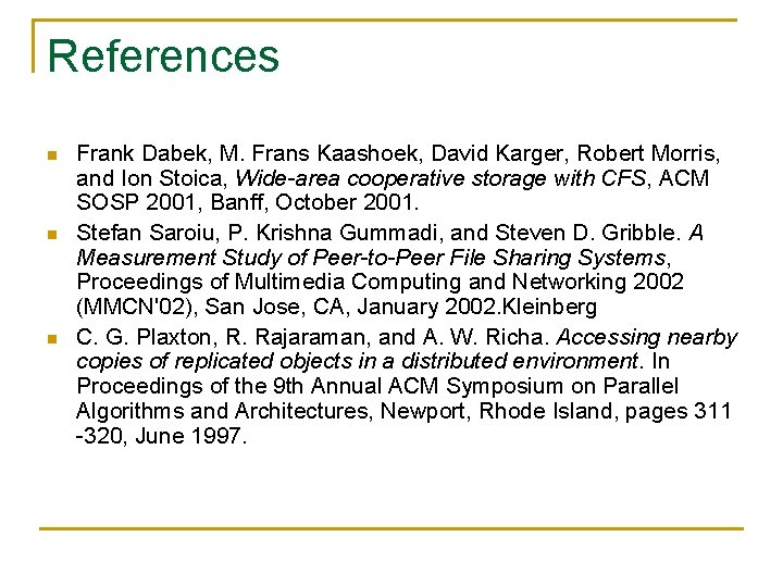 References n n n Frank Dabek, M. Frans Kaashoek, David Karger, Robert Morris, and