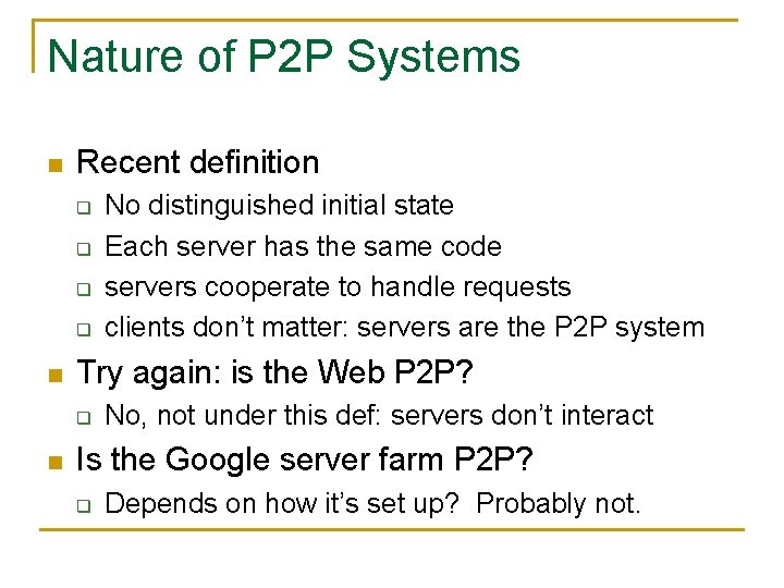 Nature of P 2 P Systems n Recent definition q q n Try again: