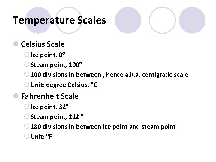 Temperature Scales l Celsius Scale ¡ Ice point, 0 ¡ Steam point, 100 ¡