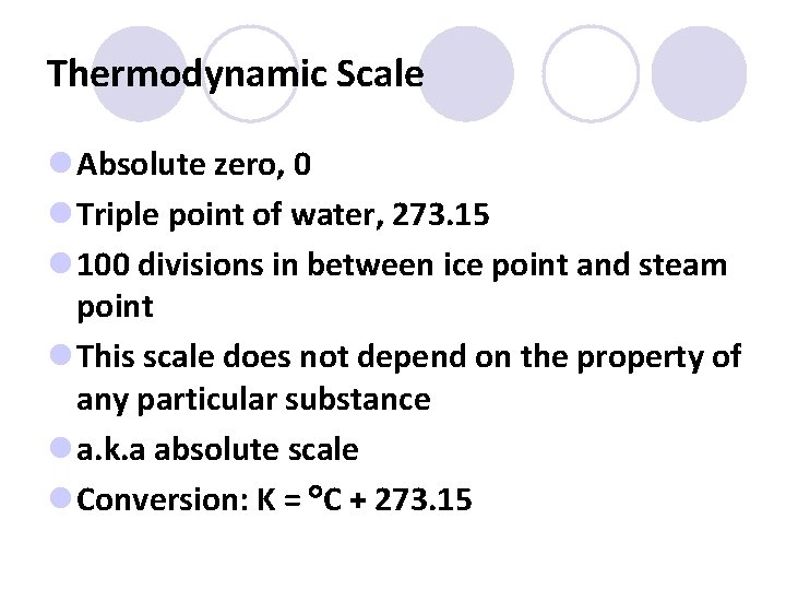 Thermodynamic Scale l Absolute zero, 0 l Triple point of water, 273. 15 l