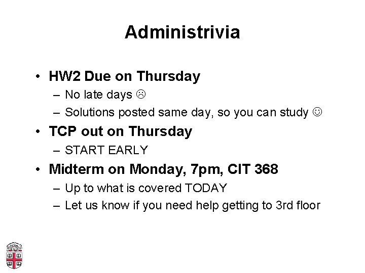 Administrivia • HW 2 Due on Thursday – No late days – Solutions posted