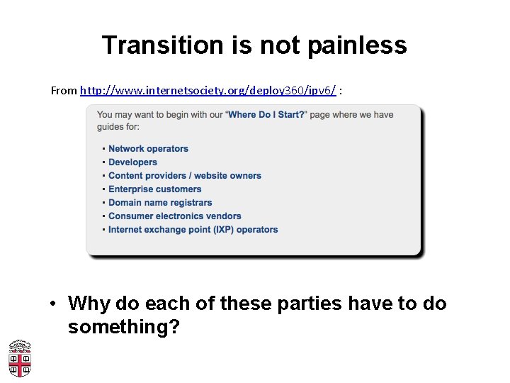 Transition is not painless From http: //www. internetsociety. org/deploy 360/ipv 6/ : • Why