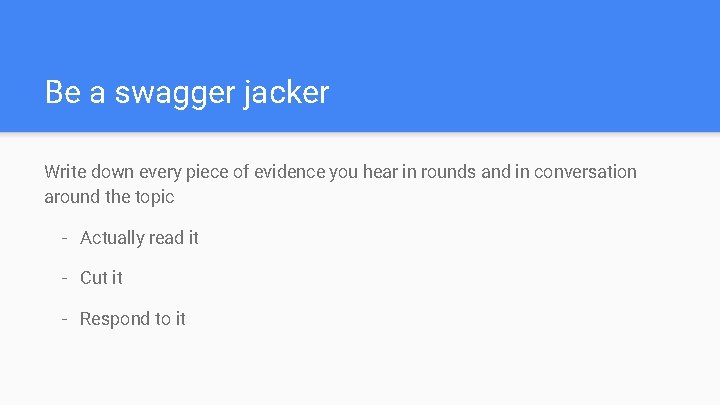 Be a swagger jacker Write down every piece of evidence you hear in rounds