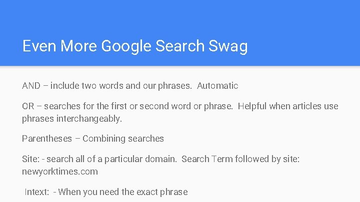 Even More Google Search Swag AND – include two words and our phrases. Automatic