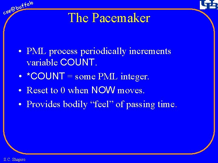 fa buf @ cse lo The Pacemaker • PML process periodically increments variable COUNT.