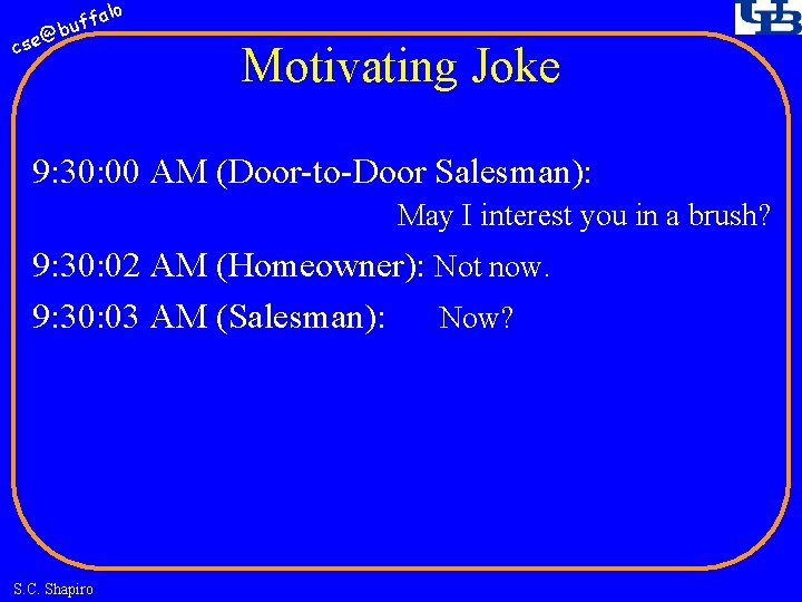 fa buf @ cse lo Motivating Joke 9: 30: 00 AM (Door-to-Door Salesman): May