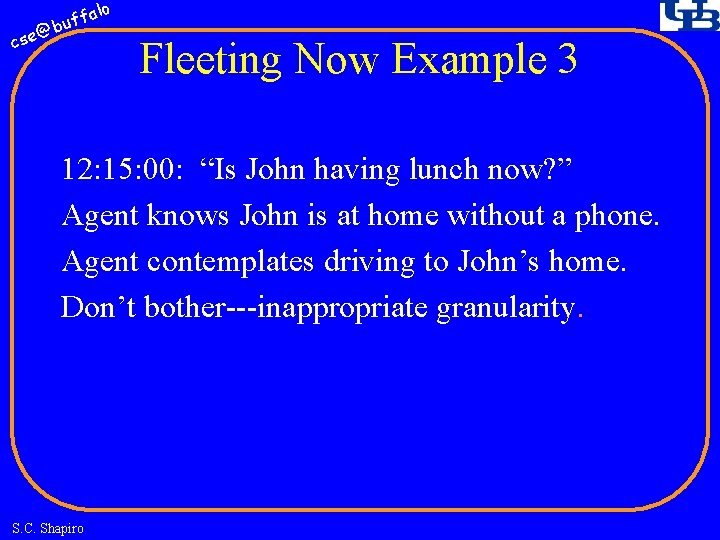 fa buf @ cse lo Fleeting Now Example 3 12: 15: 00: “Is John