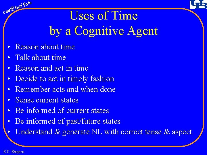 fa buf @ cse • • • lo Uses of Time by a Cognitive